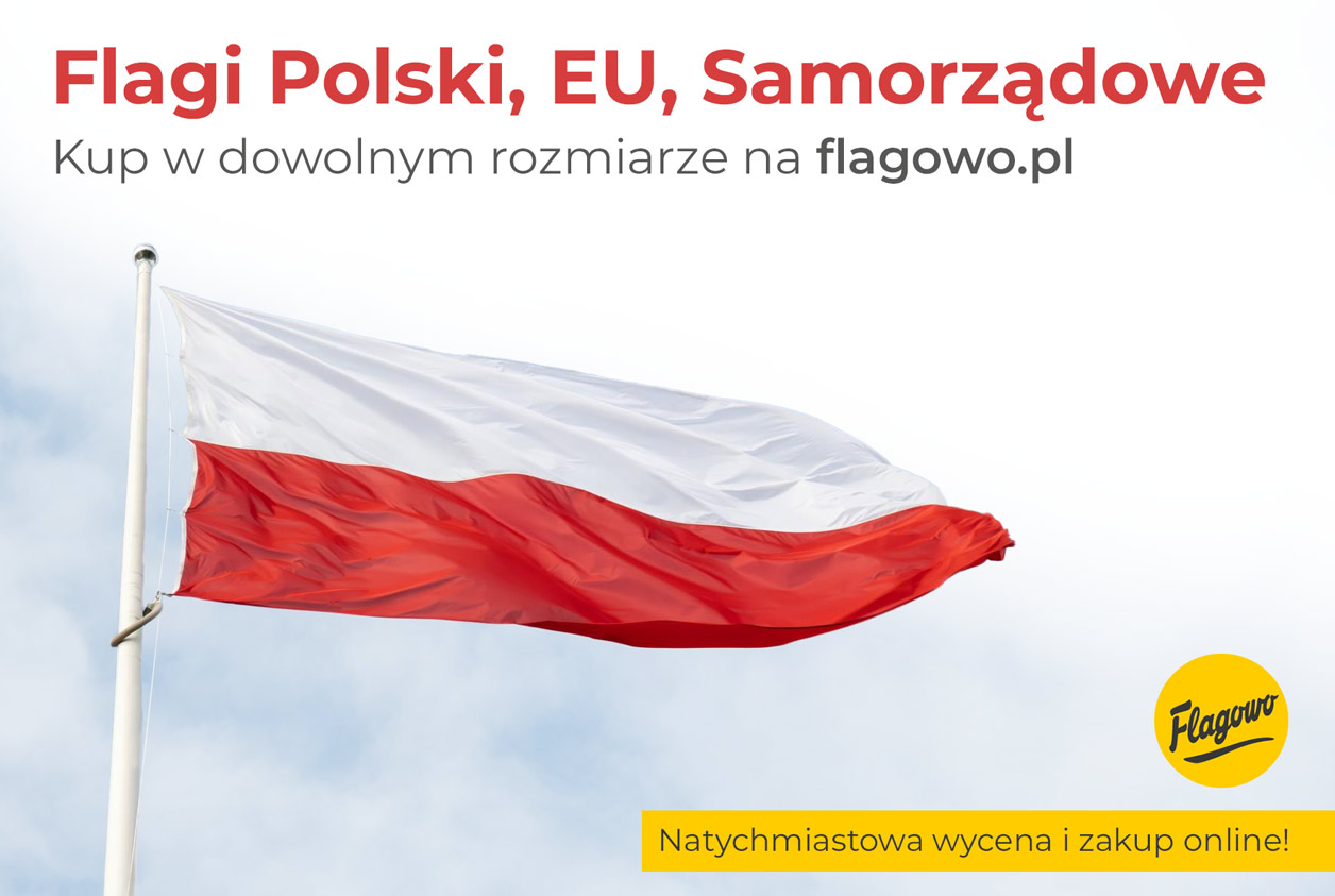 Flagi Polski, EU, Samorządowe - Kup w dowolnym rozmiarze na flagowo.pl
